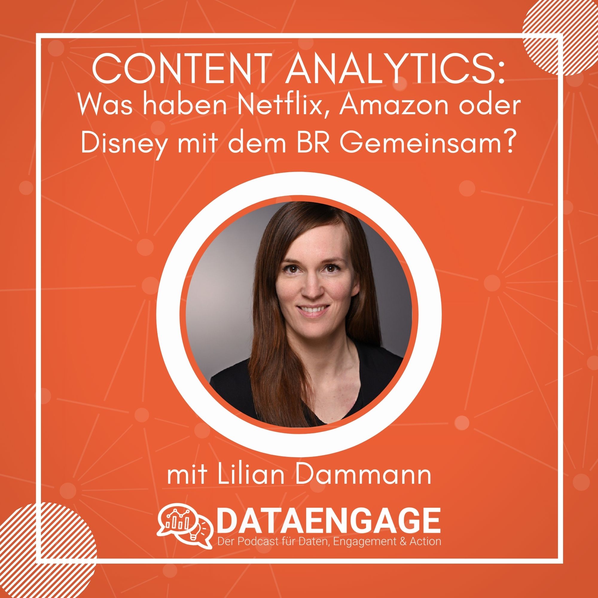 Content Analytics: Was haben Netflix, Amazon oder Disney mit dem BR Gemeinsam? – mit Lilian Dammann