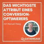 Das wichtigste Attribut eines Conversion-Optimierers – mit Manuel Heeg, Konversionkraft