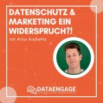 Datenschutz & Marketing ein Widerspruch?! – mit Artur Andretta