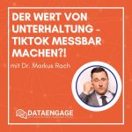 Der Wert von Unterhaltung – TikTok messbar machen?! – mit Dr. Markus Rach