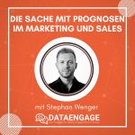 Die Sache mit Prognosen im Marketing und Sales – mit Stephan Wenger