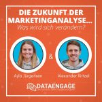 Die Zukunft der Marketinganalyse… – mit Ayla Jürgensen und Alexander Kirtzel