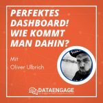 Gibt es das perfekte Dashboard? Wie kommt man dahin? – mit Oliver Ulbrich von Reportingimpulse
