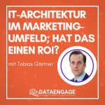 IT-Architektur im Marketing-Umfeld, hat das ganze einen ROI? – mit Tobias Gärtner von HDI Group