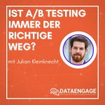 Ist A/B Testing immer der richtige  Weg? mit Julian Kleinkecht von ConversionBoosting