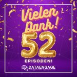 1 Jahr – 52 Episoden DataEngage, Ein Rückblick