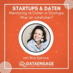 Mentoring vs Daten in Startups: Was ist nützlicher? – mit Rita Katona