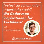 Testest du schon, oder träumst du noch? Wo findet man Inspirationen für Testideen? mit Franz Sauerstein von SCHWUNGVOLL