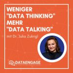 Weniger „Data Thinking“ mehr „Data Talking“ – mit Dr. Julia Zukrigl von MINT Analytics