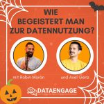 Wie begeistert man zur Datennutzung? – Mit Axel Genz & Robin Moran