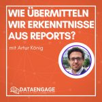 Wie übermitteln wir Erkenntnisse aus Reports? – mit Artur König von Scopevisio AG