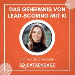 Wie kann Lead-Scoring mit KI helfen? – mit Sarah Stemmler