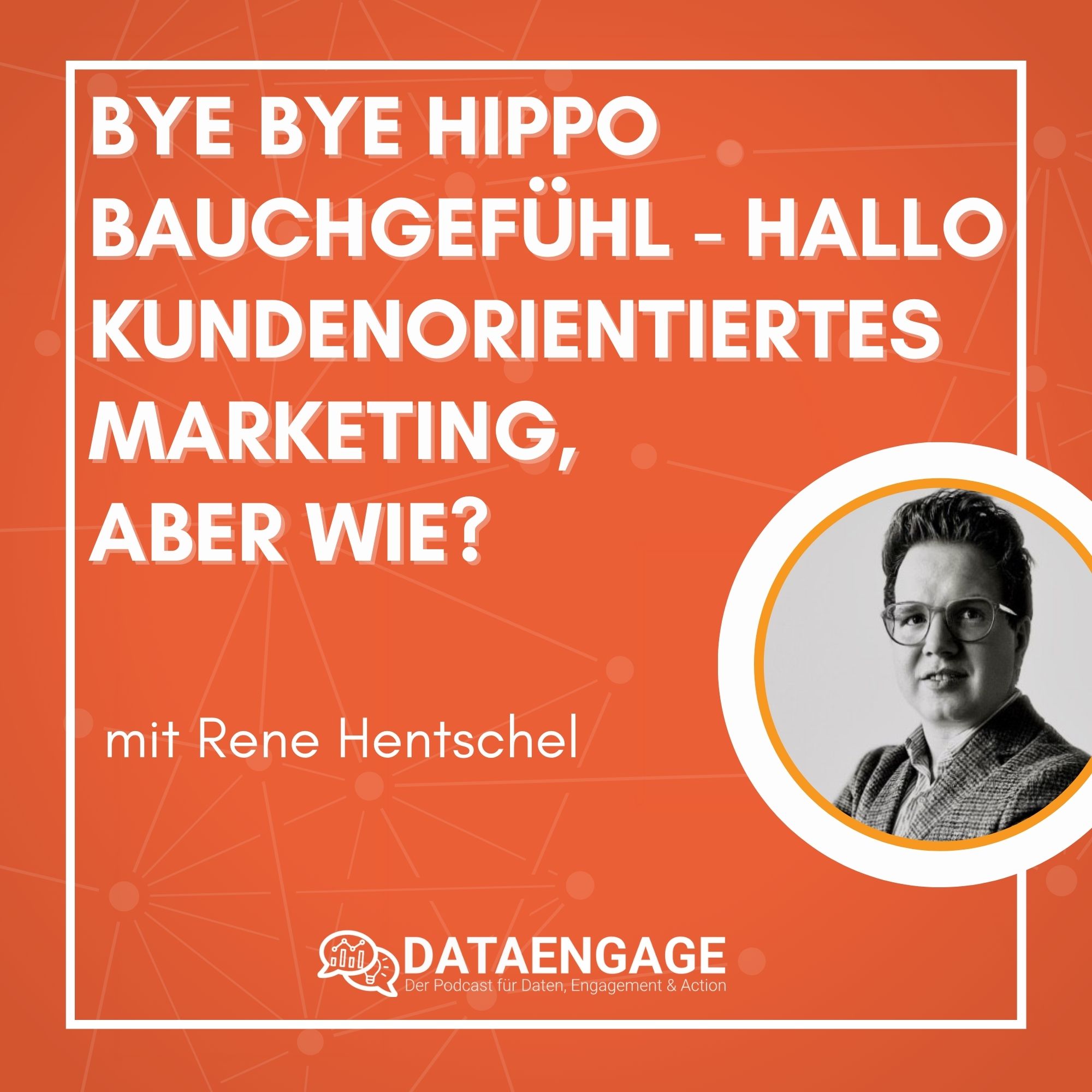 Bye bye Hippo Bauchgefühl – Hallo Kundenorientiertes Marketing, aber wie? mit Rene Hentschel